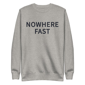 Nowhere Fast Sweatshirt